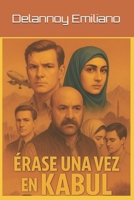 Erase una vez en Kabul (Spanish Edition) B0FGHMTBTK Book Cover