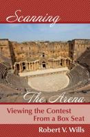 Scanning the Arena: Viewing the Contest from a Box Seat 0996167595 Book Cover