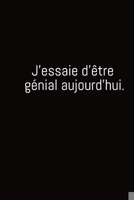 J'essaie d'�tre g�nial aujourd'hui.: Carnet De Note Ou Journal Intime 100 Pages 1654994162 Book Cover