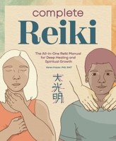 Complete Reiki: The All-in-One Reiki Manual for Deep Healing and Spiritual Growth 1647398193 Book Cover