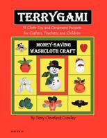 Terygami, 15 Cloth Toy and Ornament Projects for Crafters, Teachers, and Children 0983651302 Book Cover
