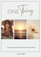 One Thing: A journey to becoming a One Thing woman B0G3Y73GZ1 Book Cover