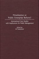 Privatization or Public Enterprise Reform?: International Case Studies with Implications for Public Management (Contributions in Economics and Economic History) 0313306311 Book Cover