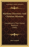 Maritime discovery and Christian missions, considered in their mutual relations 1120323428 Book Cover