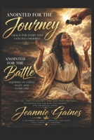 Anointed For The Journey--Anointed For The Battle: Grace For Every Step God Has Ordered-- Equipped To Stand, Fight, And Overcome B0H74998F7 Book Cover