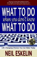 What to Do When You Don't Know What to Do 0964105853 Book Cover