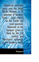 Senatorial excursion party over the Union Pacific Railway, E. D. ; speeches of Senators Yates ... [a 1116949059 Book Cover