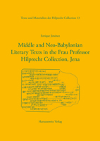 Middle and Neo-Babylonian Literary Texts in the Frau Professor Hilprecht Collection, Jena 3447118814 Book Cover