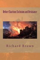 Before Chartism: Exclusion and Resistance (Reconsidering Chartism Book 1) 149220059X Book Cover