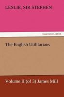 The English Utilitarians V2: James Mill 151439782X Book Cover