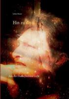 Hin zu dir: Aus der Dunkelheit ins Licht 3844808396 Book Cover
