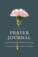 Prayer Journal for Mississippi Women of Faith: Blank Journal for Women, Girls, Teens to write in – Give Thanks to God (Gratitude, Verse, Prayers and Goals) - Designed by AnnesMessages B083XVDN3Z Book Cover