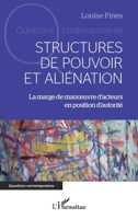 Structures de pouvoir et aliénation: La marge de manœuvre d'acteurs en position d'autorité (Questions Contemporaines) (French Edition) 2336468670 Book Cover