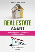 Real Estate Agent: How to Become a Successful Real Estate Agent 1839380667 Book Cover