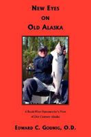 New Eyes on Old Alaska 0978976606 Book Cover