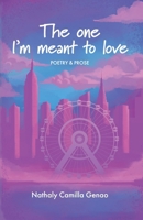 The One I'm Meant To Love: Poetry & Prose B0F3BHBS8X Book Cover