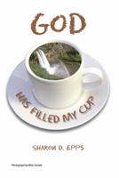 God Has Filled My Cup 148365155X Book Cover