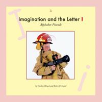 Imagination and the Letter I (Alphabet Friends) 1592960995 Book Cover
