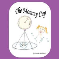 The Mommy Cup 1452579857 Book Cover