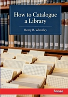 How to catalogue a Library 3348154537 Book Cover