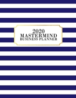 2020 Mastermind Planner: 2020 Weekly & Monthly Planner for January 2020 - December 2020, MONDAY - SUNDAY WEEK + To Do List Section, Includes Important Dates, Goals, Notes Page + Monthly Recaps, 12 Mon 1695143485 Book Cover