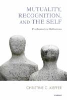 Mutuality, Recognition, and the Self: Psychoanalytic Reflections 178049159X Book Cover