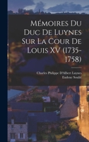 Mémoires Du Duc De Luynes Sur La Cour De Louis XV (1735-1758) 1015886191 Book Cover