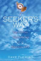 The Seeker's Way: Cultivating the Longings of a Spiritual Life 0787970999 Book Cover