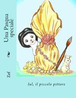 Una Pasqua speciale: Iul, il piccolo pittore 1986531031 Book Cover