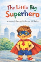 The Little Big Superhero: The Little Big Superhero B0GLPL2HSM Book Cover