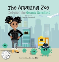 The Amazing Zoe: Defeats The Germie Germlins 1777189500 Book Cover