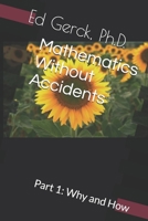 Mathematics Without Accidents: Part 1: Why and How 1700633929 Book Cover