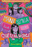 Mani Semilla Finds Her Quetzal Voice 164614371X Book Cover