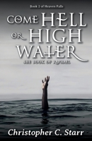 Come Hell or High Water: The Book of Raphael 1735011444 Book Cover