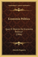 Economia Politica: Qual O Objecto Da Economia Politica? (1906) 1166017672 Book Cover