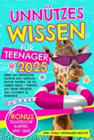 UNNüTZES WISSEN FüR TEENAGER 2025: Über 500 verrückte, lustige und unglaubliche Fakten, die Sie lieben werden – perfekt, um Ihre Freunde zu begeistern! (German Edition) B0F1YKBMDJ Book Cover