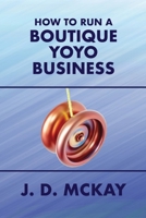 How to Run a Boutique Yoyo Business 1999188705 Book Cover