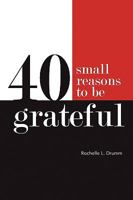 40 Small Reasons to Be Grateful 145004140X Book Cover