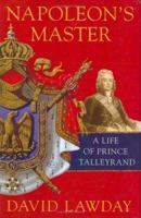 Napoleon's Master: A Life of Prince Talleyrand 0312372973 Book Cover