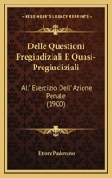 Delle Questioni Pregiudiziali E Quasi-Pregiudiziali: All' Esercizio Dell' Azione Penale (1900) 1160422443 Book Cover