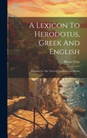 A Lexicon To Herodotus, Greek And English: Adapted To The Text Of Gaisford And Baehr 1022425471 Book Cover