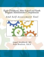 Early Childhood, After School and Youth Program Administrator Competencies: And Self-Assessment Tool 1981888527 Book Cover