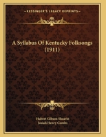 A Syllabus Of Kentucky Folksongs 1436753651 Book Cover