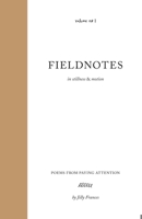 Fieldnotes: in stillness & motion 1038327792 Book Cover