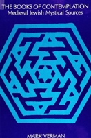 The Books of Contemplation: Medieval Jewish Mystical Sources (S U N Y Series in Judaica) 0791407195 Book Cover