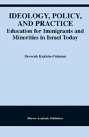 Ideology, Policy, and Practice: Education for Immigrants and Minorities in Israel Today 1402080735 Book Cover