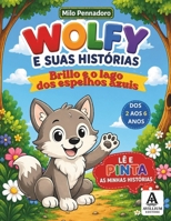 WOLFY E AS SUAS HISTÓRIAS: Brillo e o lago dos espelhos azuis (Portuguese Edition) B0HCL4RP8G Book Cover