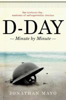 D-Day: Minute by Minute 1476772940 Book Cover