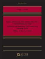 Basic Advocacy and Litigation in a Technological Age: Traditional and Innovative Trial Practice in a Changing World (Aspen Custom Publishing) 1454893788 Book Cover