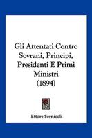 Gli Attentati Contro Sovrani, Principi, Presidenti E Primi Ministri (1894) 1168342023 Book Cover